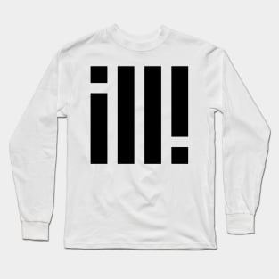 ill! Long Sleeve T-Shirt